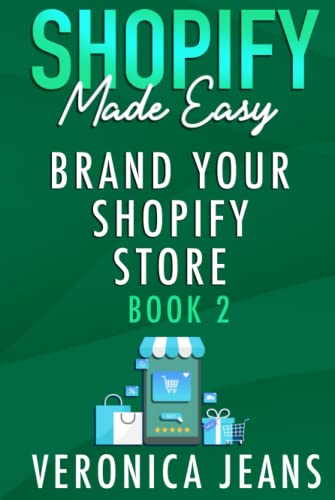 Shopify Made Easy [2022] - Brand Your Shopify Store: The Ultimate...