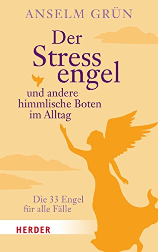 Der Stressengel Und Andere Himmlische Boten: Die