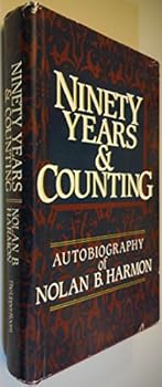 Ninety Years and Counting: Autobiography of Nolan B. Harmon