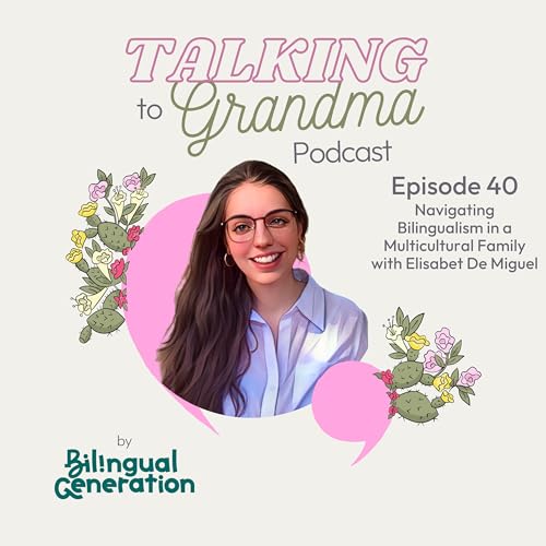 S4 Ep40: Navigating Bilingualism in a Multicultural Family with Elisabet De Miguel