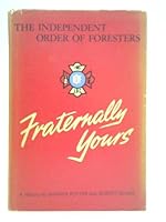 Fraternally Yours; A History of the Independent Order of Foresters B000UC035U Book Cover