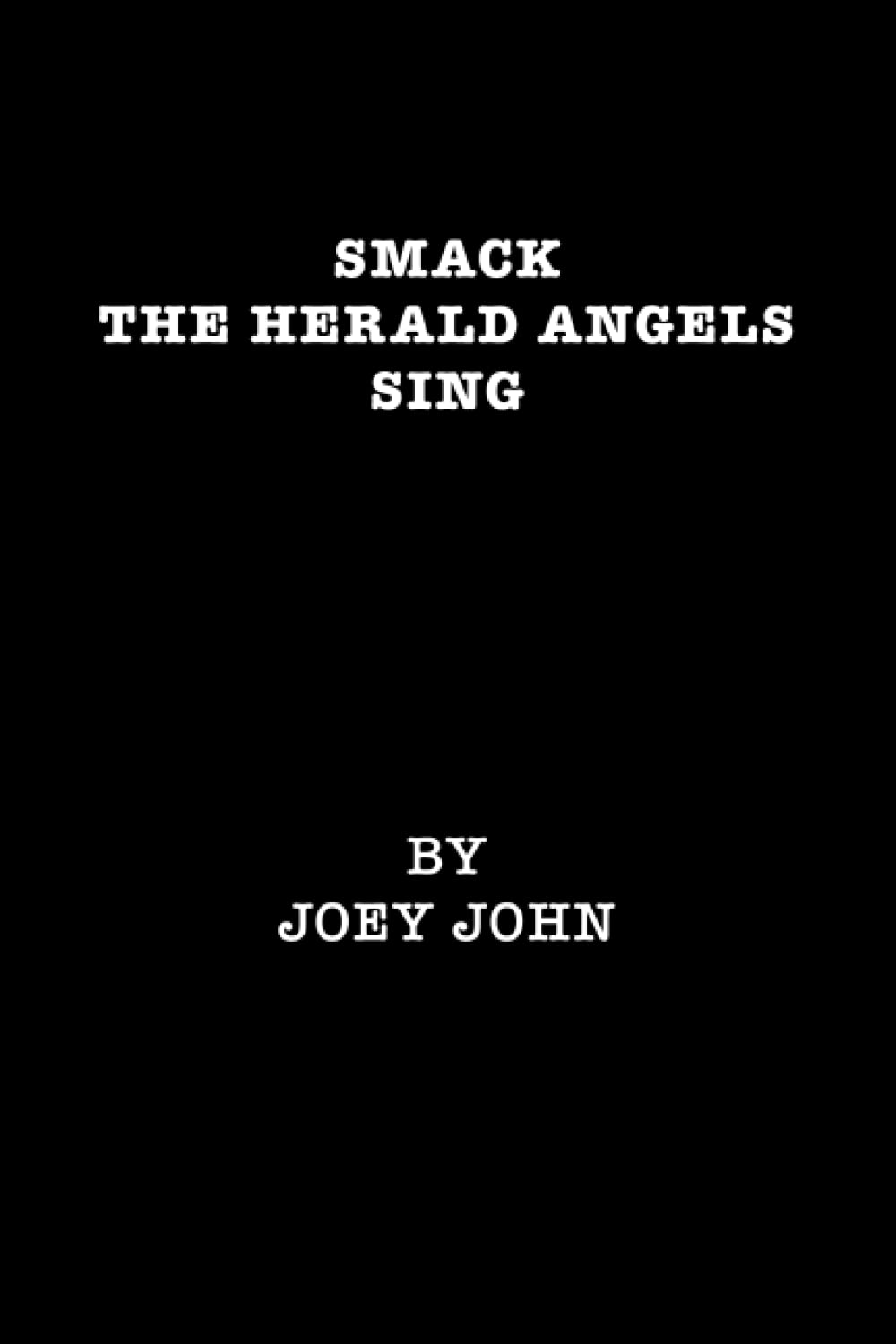 Smack The Herald Angels Sing: A Memoir by Joey John