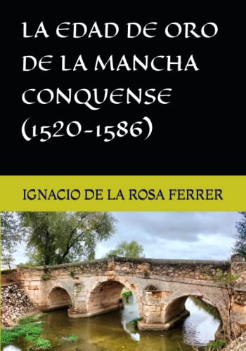 LA EDAD DE ORO DE LA MANCHA CONQUENSE (1520-1586)
