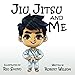 Jiu Jitsu and Me (Inspirational jiu jitsu stories for children)