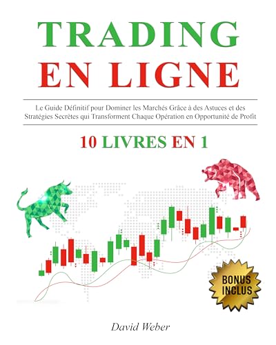 livre TRADING EN LIGNE: 10 LIVRES EN 1: Le Guide Définitif pour Dominer les Marchés Grâce à des Astuces et des Stratégies Secrètes qui Transforment Chaque Opération en Opportunité de Profit + BONUS