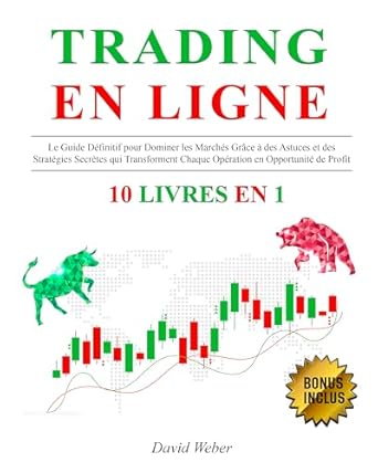 TRADING EN LIGNE: 10 LIVRES EN 1: Le Guide Définitif pour Dominer...