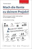 Mach die Rente zu deinem Projekt!: Altersvorsorge in jeder Lebensphase mit der AidA-Strategie - Thomas Gasch