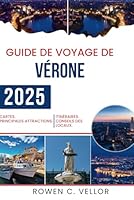 GUIDE DE VOYAGE DE VÉRONE 2025: Explorez le romantisme et la riche histoire de la ville emblématique d'Italie (French Edition) B0F5NZB3JW Book Cover