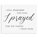 I Still Remember The Days I Prayed For The Things I Have Now Farmhouse Decor Calligraphy Sign Living Room Wall Art Scripture Signs, Graduation Gifts, Without Frame - 8x10