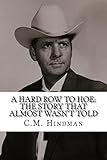 A Hard Row To Hoe: The Story That Almost Wasn't Told