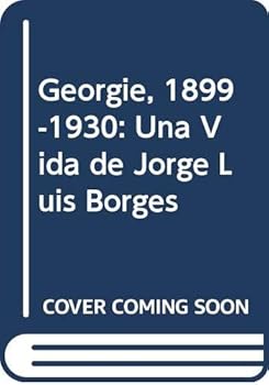 Paperback Georgie, 1899-1930: Una Vida de Jorge Luis Borges (Spanish Edition) [Spanish] Book