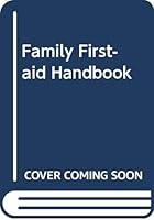 The Family First Aid Handbook 0448146452 Book Cover