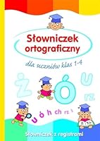 Slowniczek ortograficzny dla uczniow klas 1-4 8377704013 Book Cover