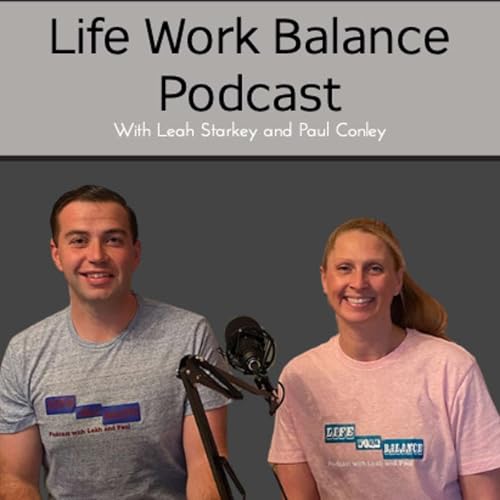 Life Work Balance Podcast with Leah and Paul cover art