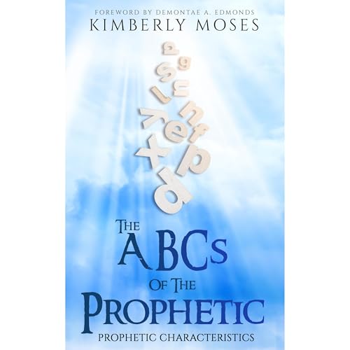 The ABCs Of The Prophetic by Kimberly Moses, Kimberly Hargraves episode artwork