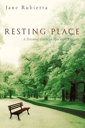 Resting Place: A Personal Guide to Spiritual Retreats