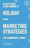 BFCM & Holiday Email Marketing Strategies for eCommerce Stores: Selling through emails from October to December