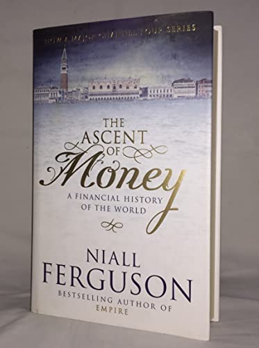 The Ascent Of Money - A Financial History Of The World