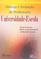 Universidade - Escola. Diálogo e Formação de Professores 8561593407 Book Cover