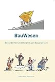 BauWesen: Besonderheit und Dynamik von Bauprojekten