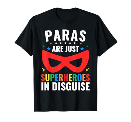Paras Are Just Superheroes In Disguise SPED Paraprofessional T-Shirt