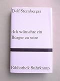  Ich wünschte ein Bürger zu sein: Neun Versuche über den Staat (Bibliothek Suhrkamp)