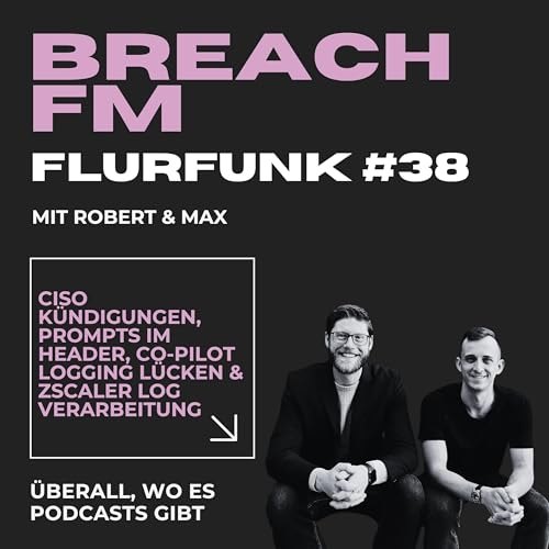 『Flurfunk - CISO Kündigungen, Prompts im Header, Co-Pilot Logging Lücken & ZScaler Log Verarbeitung』のカバーアート