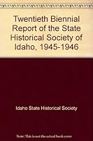 Twentieth Biennial Report of the State Historical Society of Idaho, 1945-1946 B000IU7D8E Book Cover
