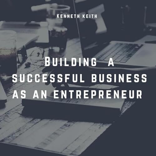 Building a Successful Business as an Entrepreneur Audiolivro Por Kenneth Keith capa