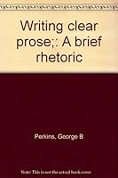 Writing clear prose;: A brief rhetoric B0007EEFF0 Book Cover
