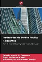 Instituições de Direito Público Relevantes: Teoria da imprevisibilidade. Propriedade intelectual. Júri Furado 6205295504 Book Cover