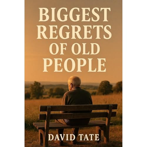 Biggest Regrets of Old People Audiolibro Por David Tate arte de portada
