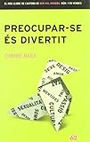 Preocupar-se és divertit (Original) - Corinne Maier Übersetzer: Carles Sans Climent 