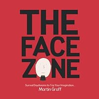 The Face Zone - Volume 3: Surreal Daydreams to Trip Your Imagination... (The Face Zone: Surreal Daydreams to Trip Your Imagination...) 0578940841 Book Cover