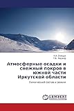 Atmosfernye osadki i snezhnyy pokrov v yuzhnoy chasti Irkutskoy oblasti: Khimicheskiy sostav i rezhim (Russian Edition)
