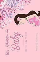 Wir Bekommen ein Baby : In Diesem Fotobuch K?nnen 52 Fotos, Also F?r Jede Woche Eines Jahres Eingeklebt Werden. Es Ist Im Querformat 21,59 X 13,97 Cm (5,5 X 8,5 Zoll). das Fotoalbum Ist Perfekt F?r Sc 1658395387 Book Cover