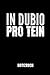 Produktbild IN DUBIO PRO TEIN NOTIZBUCH: Ein schönes Notizbuch mit 110 linierten Seiten für jemanden, der Jurastudent ist - Ideal für Notizen zum Thema Jura und Recht