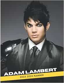 ADAM LAMBERT 2023 2024 Calendar: Adam Lambert 2023 2024 Two Years ADAM LAMBERT 2023 2024 Calendar: Adam Lambert 2023 2024 Two Years