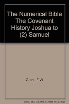 The Numerical Bible The Covenant History Joshua to (2) Samuel