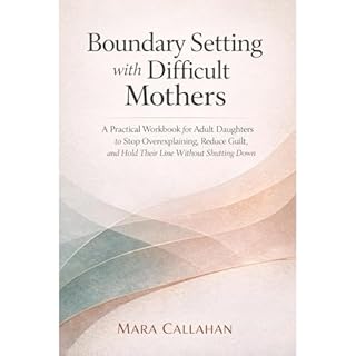 Boundary Setting with Difficult Mothers Audiobook By Mara Callahan cover art