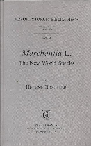 Marchantia L: The New World Species (Bryophytorum Bibliotheca, Band 26)