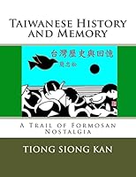 Taiwanese History and Memory: A Trail of Formosan Nostalgia 1514835258 Book Cover