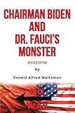 Chairman Biden and Dr. Fauci's Monster: Revised Edition