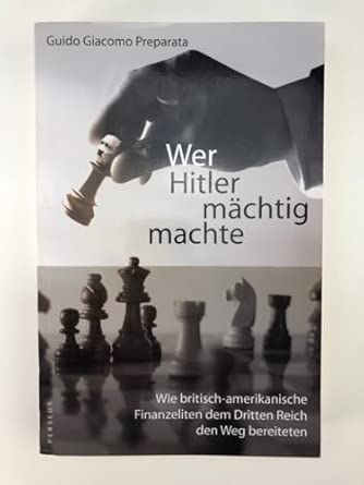 Wer Hitler mächtig machte: Wie britisch-amerikanische Finanzeliten dem Dritten Reich den Weg bereiteten