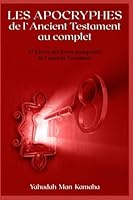 Les Apocryphes de l'Ancient Testament au complet: 17 Livres des livres manquants de l'ancient Testament 1707637377 Book Cover