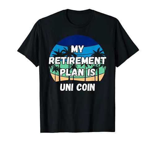 Uni Coin Crypto, My Retirement Plan is Uni Coin T-Shirt