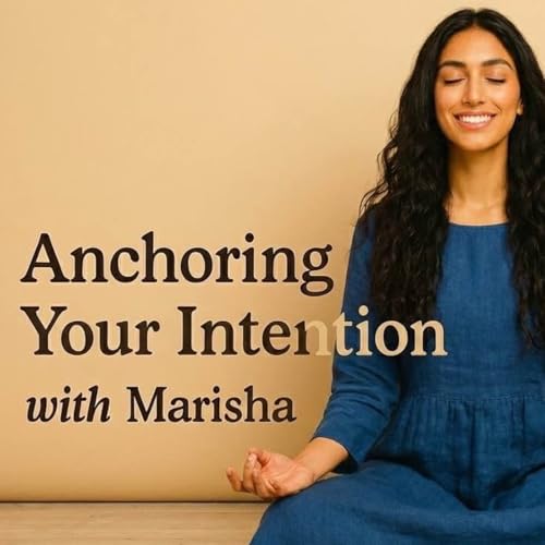 Anchoring an Intention &mdash; Guided Meditation with Marisha