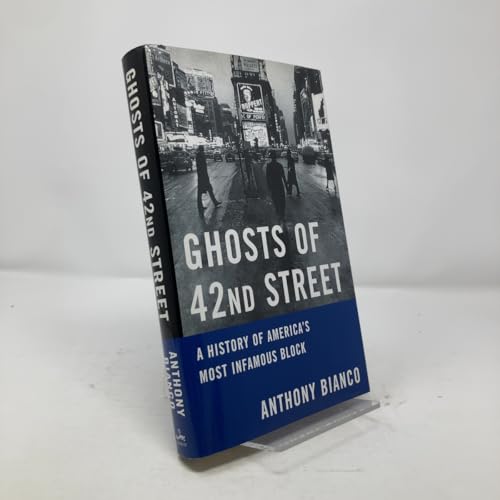 Ghosts of 42nd Street: A History of America's Most Infamous Block