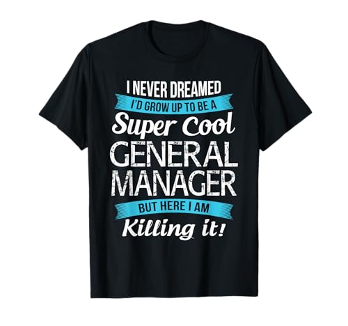 Funny General Manager Tee Gift Appreciation T-Shirt