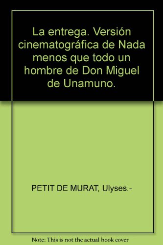 La entrega. Versión cinematográfica de 'Nada menos que todo un hombre' de Don Miguel de Unamuno.
